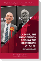 LABOUR, THE ANTI-SEMITISM CRISIS & THE DESTROYING OF AN MP