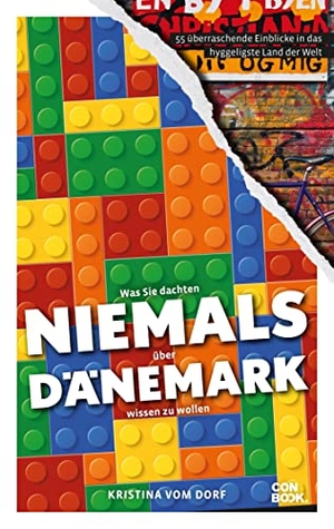 vom Dorf, Kristina. Was Sie dachten, NIEMALS über DÄNEMARK wissen zu wollen - 55 überraschende Einblicke in das hyggeligste Land der Welt (Kompaktes Länderwissen, Niemals-Reihe). Conbook Medien GmbH, 2022.