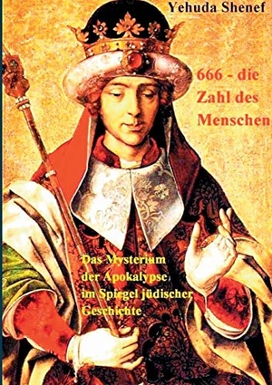 Shenef, Yehuda. 666, die Zahl des Menschen - Das Mysterium der Apokalypse im Spiegel jüdischer Geschichte. Books on Demand, 2016.