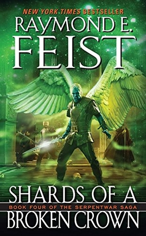 Feist, Raymond E. Shards of a Broken Crown - Book Four of the Serpentwar Saga. HarperCollins, 1999.