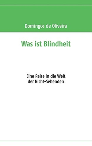 Oliveira, Domingos De. Was ist Blindheit. Books on Demand, 2015.