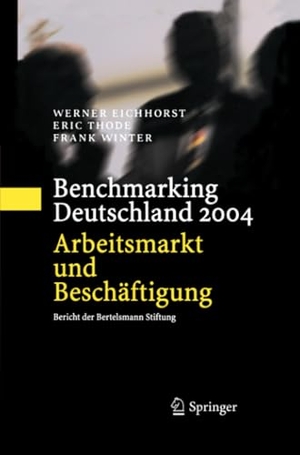 Eichhorst, Werner / Winter, Frank et al. Benchmarking Deutschland 2004 - Arbeitsmarkt und Beschäftigung Bericht der Bertelsmann Stiftung. Springer Berlin Heidelberg, 2012.
