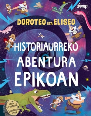 Lomp, Stephan. Doroteo eta Eliseo historiaurreko abentura epiko batean. Editorial Ibaizabal, 2019.
