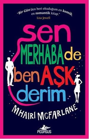 McFarlane, Mhairi. Sen Merhaba De Ben Ask Derim. Pegasus Yayincilik, 2016.