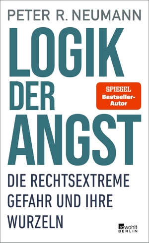 Neumann, Peter R.. Logik der Angst - Die rechtsextreme Gefahr und ihre Wurzeln. Rowohlt Berlin, 2023.