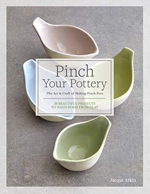 Atkin, Jacqui. Pinch Your Pottery - The Art & Craft of Making Pinch Pots - 35 Beautiful Projects to Hand-Form from Clay. Quarry Books, 2021.