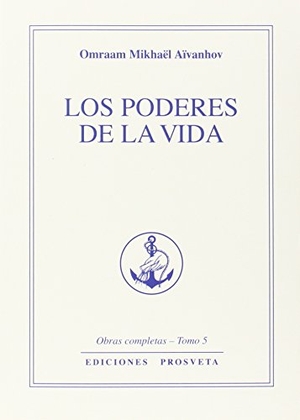 Aïvanhov, Omraam Mikhaël. Los poderes de la vida. Asociación Prosveta, 2014.