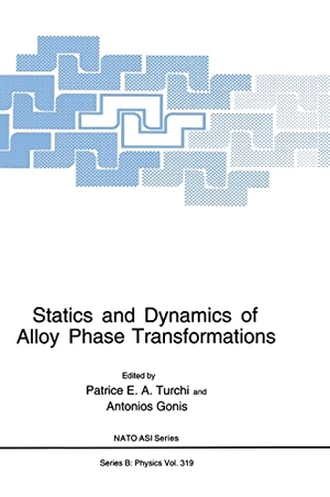 Gonis, Antonios / North Atlantic Treaty Organization et al. Statics and Dynamics of Alloy Phase Transformations. Springer, 1994.