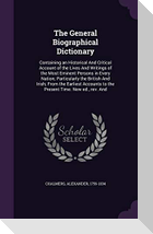 The General Biographical Dictionary: Containing an Historical And Critical Account of the Lives And Writings of the Most Eminent Persons in Every Nati