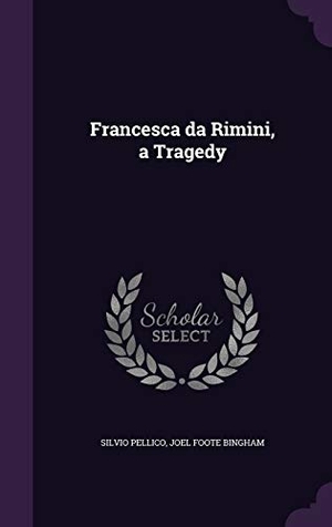 Pellico, Silvio / Joel Foote Bingham. Francesca Da Rimini, a Tragedy. Touchladybirdlucky Studios, 2015.