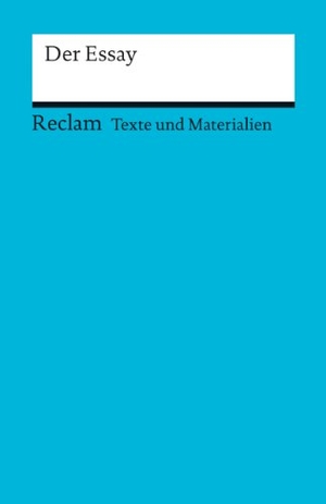 Kellermann, Ralf (Hrsg.). Der Essay - Texte und Materialien für den Unterricht. Reclam Philipp Jun., 2012.