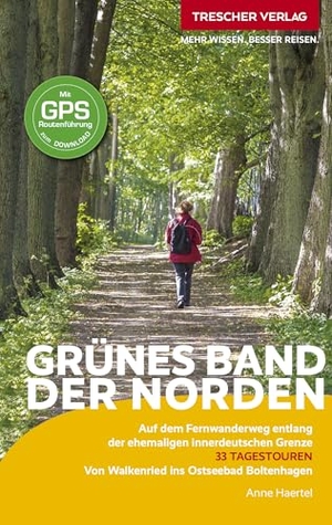 Haertel, Anne. TRESCHER Reiseführer Grünes Band - Der Norden - Auf dem Fernwanderweg entlang der ehemaligen innerdeutschen Grenze - Von Walkenried ins Ostseebad Boltenhagen - Mit GPS-Daten zum Download. Trescher Verlag GmbH, 2026.