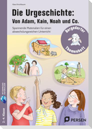 Die Urgeschichte: Von Adam, Kain, Noah und Co.