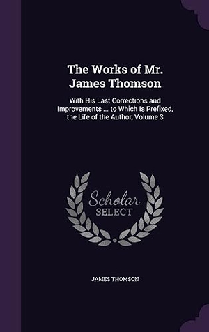 Thomson, James. WORKS OF MR JAMES THOMSON. Touchladybirdlucky Studios, 2016.
