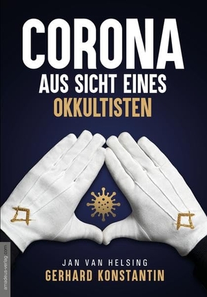 Konstantin, Gerhard / Jan van Helsing. Corona aus Sicht eines Okkultisten. Amadeus Verlag, 2022.