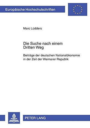 Lüdders, Marc. Die Suche nach einem «Dritten Weg» - Beiträge der deutschen Nationalökonomie in der Zeit der Weimarer Republik. Peter Lang, 2004.