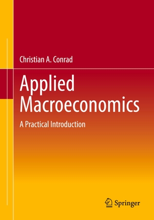Conrad, Christian A.. Applied Macroeconomics - A Practical Introduction. Springer Fachmedien Wiesbaden, 2022.