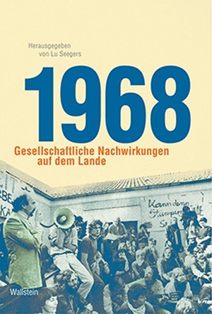 Seegers, Lu (Hrsg.). 1968 - Gesellschaftliche Nachwirkungen auf dem Lande. Wallstein Verlag GmbH, 2020.