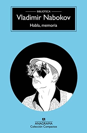 Nabokov, Vladimir. Habla, Memoria. ANAGRAMA, 2018.