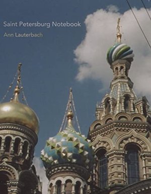 Lauterbach, Ann. Saint Petersburg Notebook. Omnidawn Publishing, Inc., 2014.