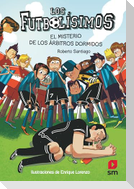 Los Futbolísimos. El misterio de los árbitros dormidos