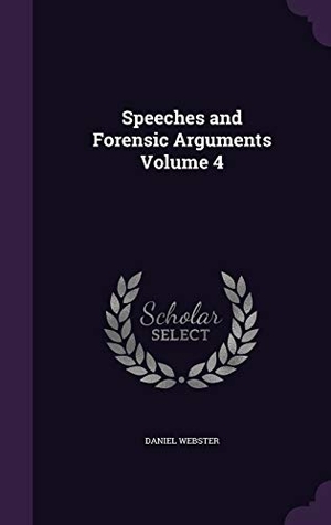 Webster, Daniel. SPEECHES & FORENSIC ARGUMENTS. Touchladybirdlucky Studios, 2016.