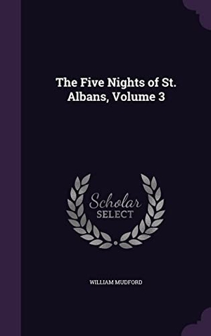 Mudford, William. The Five Nights of St. Albans, Volume 3. Touchladybirdlucky Studios, 2016.