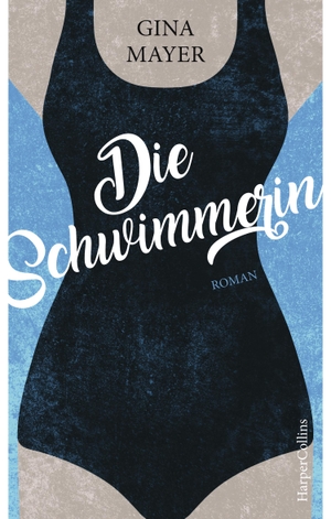 Mayer, Gina. Die Schwimmerin - Roman. HarperCollins, 2020.