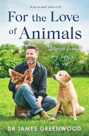 Greenwood, James. For the Love of Animals - Stories from my life as a vet. Orion Publishing Co, 2025.