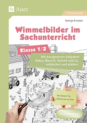 Ernsten, Svenja. Wimmelbilder im Sachunterricht - Klasse 1/2 - Mit passgenauen Aufgaben Natur, Mensch, Technik und Co. entdecken und erleben. Auer Verlag i.d.AAP LW, 2020.