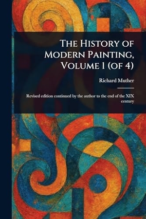 Muther, Richard. The History of Modern Painting, Volume 1 (of 4). Creative Media Partners, LLC, 2025.