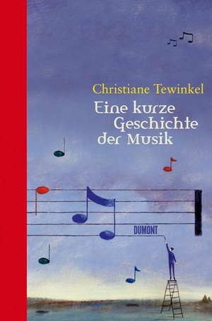 Tewinkel, Christiane. Eine kurze Geschichte der Musik. DuMont Buchverlag GmbH, 2007.