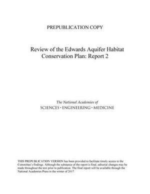 National Academies of Sciences Engineering and Medicine / Division On Earth And Life Studies et al. Review of the Edwards Aquifer Habitat Conservation Plan - Report 2. National Academies Press, 2017.