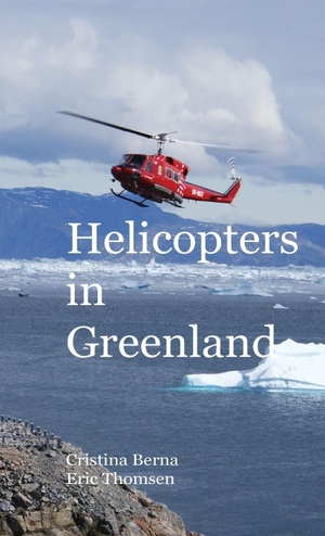 Berna, Cristina / Eric Thomsen. Helicopters in Greenland. Missys Clan, 2026.