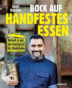 Hassine, Semi. Bock auf handfestes Essen - Einfach & gut: von Currywurst bis Shakshuka. Suedwest Verlag, 2021.