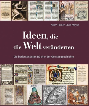 Ferner, Adam / Chris Meyns. Ideen, die die Welt veränderten - Die bedeutendsten Bücher der Geistesgeschichte. Haupt Verlag AG, 2021.