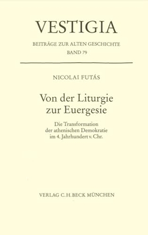 Futás, Nicolai. Von der Liturgie zur Euergesie - Die Transformation der athenischen Demokratie im 4. Jahrhundert v. Chr.. C.H. Beck, 2024.