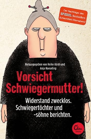 Koeseling, Anja / Heike Abidi. Vorsicht Schwiegermutter! - Widerstand zwecklos. Schwiegertöchter und -söhne berichten.. Eden Books, 2015.
