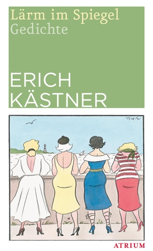 Kästner, Erich. Lärm im Spiegel - Gedichte. Atrium Verlag, 2014.