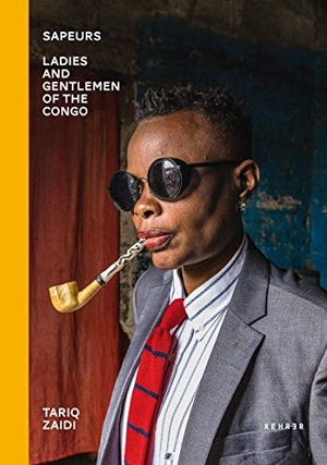 Zaidi, Tariq. Tariq Zaidi - Sapeurs. Ladies & Gentlemen of the Congo. Kehrer Verlag Heidelberg, 2020.