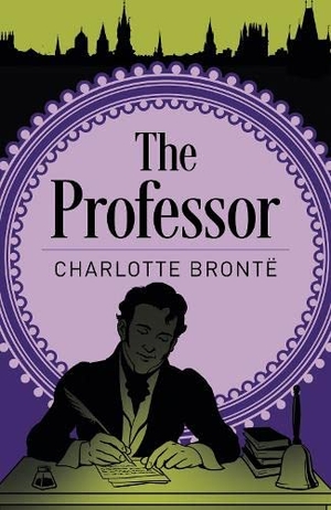 Bronte, Charlotte. The Professor. Arcturus Publishing Ltd, 2019.