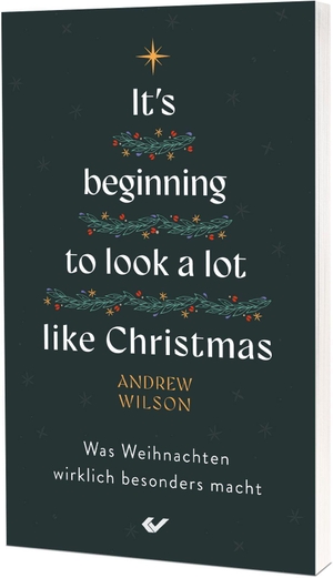Wilson, Andrew. It's beginning to look a lot like Christmas - Was Weihnachten wirklich besonders macht. Christliche Verlagsges., 2026.