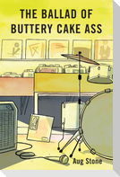 The Ballad Of Buttery Cake Ass
