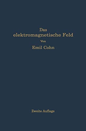 Cohn, Emil. Das elektromagnetische Feld - Ein Lehrbuch. Springer Berlin Heidelberg, 1927.