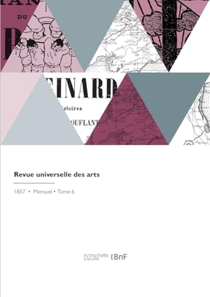 Lacroix, Paul. Revue Universelle Des Arts. Hachette Livre, 2022.