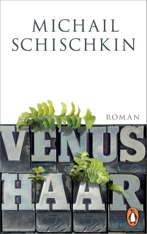 Schischkin, Michail. Venushaar - Roman. Penguin TB Verlag, 2022.