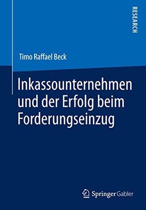 Beck, Timo Raffael. Inkassounternehmen und der Erfolg beim Forderungseinzug. Springer Vieweg, 2014.