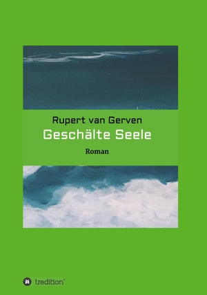 Gerven, Rupert van. Geschälte Seele. tredition, 2020.