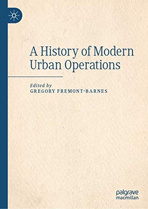 Fremont-Barnes, Gregory (Hrsg.). A History of Modern Urban Operations. Springer International Publishing, 2019.