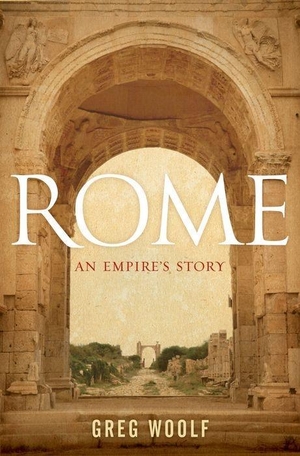 Woolf, Greg. Rome - An Empire's Story. OXFORD UNIV PR, 2012.